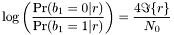 \[ \log \left( \frac{\Pr(b_1=0|r)}{\Pr(b_1=1|r)} \right) = \frac{4 \Im \{r\} }{N_0} \]
