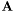 $\mathbf{A}$
