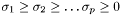 $\sigma_1 \geq \sigma_2 \geq \ldots \sigma_p \geq 0$