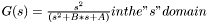 $ G(s) = \frac{s^2}{(s^2 + B*s + A)} in the "s" domain $